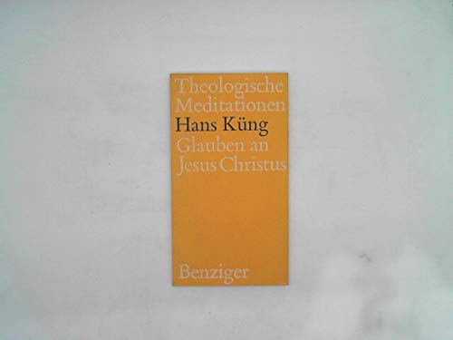 Glauben an Jesus Christus (Theologische Meditationen) (German Edition) (9783545270596) by Hans KÃ¼ng