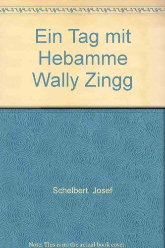 Stock image for Ein Tag mit Hebamme Wally Zingg for sale by medimops