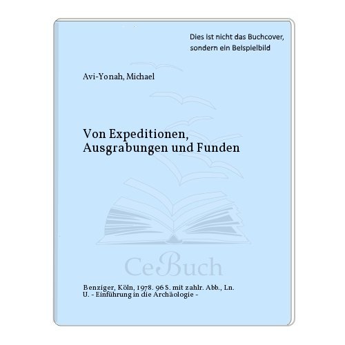 Stock image for Von Expeditionen, Ausgrabungen und Funden - Einfhrung in die Archologie for sale by 3 Mile Island