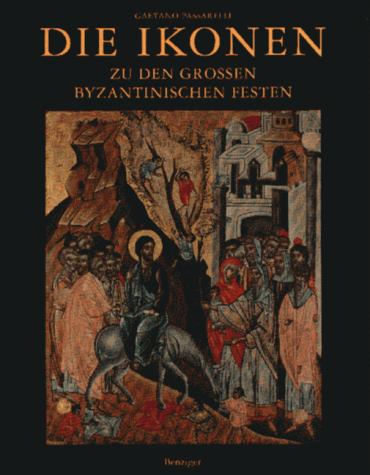 Stock image for Die Ikonen zu den groen byzantinischen Festen. Die bers. aus dem Ital. besorgte Wolfgang Seidel for sale by Bernhard Kiewel Rare Books