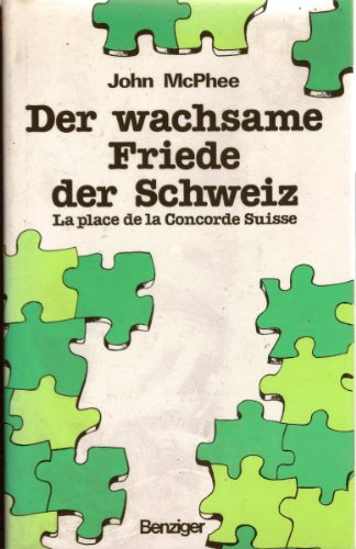 Der wachsame Friede der Schweiz. La place de la Concorde Suisse. - McPhee, John A.,