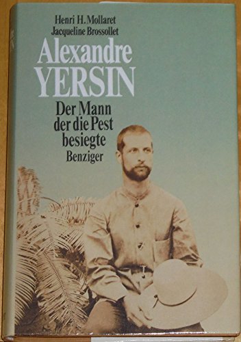 Beispielbild fr Alexandre Yersin. Der Mann, der die Pest besiegte zum Verkauf von WorldofBooks