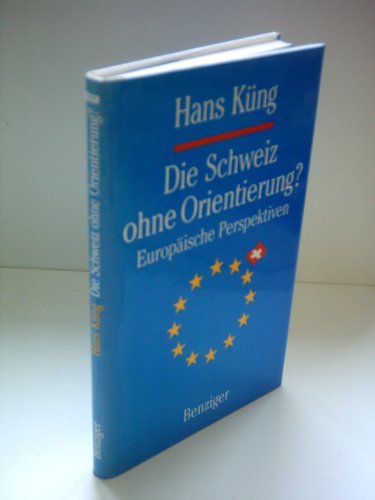 Die Schweiz ohne Orientierung?: Europaische Perspektiven (German Edition)