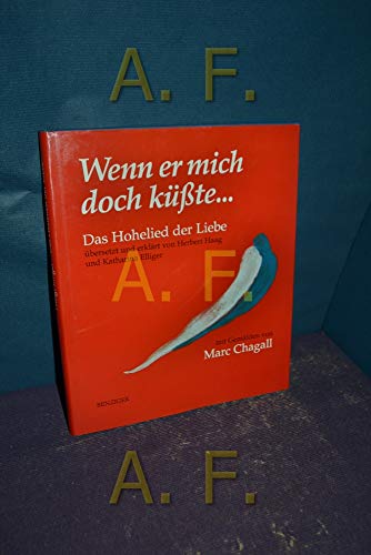 Wenn er mich doch küßte. Das Hohelied der Liebe. Mit Gemälden von Marc Chagall. - Herbert, Haag, Elliger Katharina und Chagall Marc