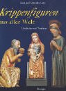 Krippenfiguren aus aller Welt. Geschichte und Tradition. Aus dem Italienischen von Christiane Ber...