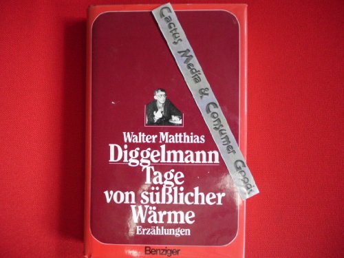 Tage von süßlicher Wärme - Walter Matthias Diggelmann