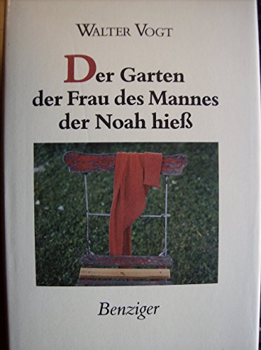 Beispielbild fr Der Garten der Frau des Mannes, der Noah hiess. Ausgewhlte Erzhlungen 1965-1987 zum Verkauf von medimops