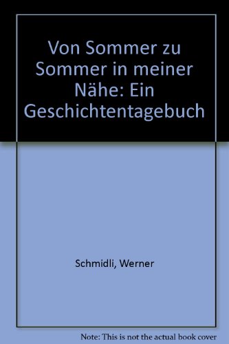 Stock image for Von Sommer zu Sommer in meiner Nhe: Ein Geschichtentagebuch for sale by Altstadt Antiquariat Rapperswil