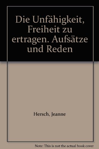 Stock image for DIE UNFHIGKEIT, FREIHEIT ZU ERTRAGEN for sale by German Book Center N.A. Inc.