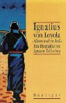 9783545700024: Ignatius von Loyola. ' Allein und zu Fu'. Eine Biographie.