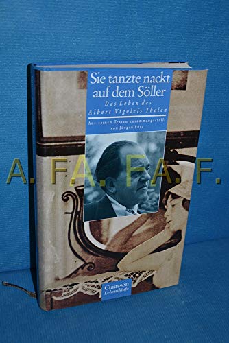 Imagen de archivo de Sie tanzte nackt auf dem Sller: Das Leben des Albert Vigoleis Thelen a la venta por medimops