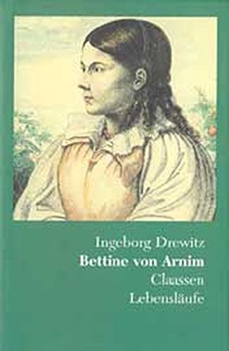 Bettine von Arnim: Romantik - Revolution - Utopie. Eine Biographie - Drewitz, Ingeborg