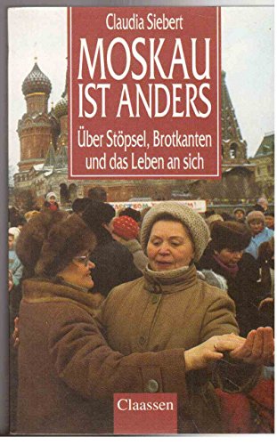 Stock image for Moskau ist anders. ber Stpsel, Brotkanten und das Leben an sich for sale by medimops