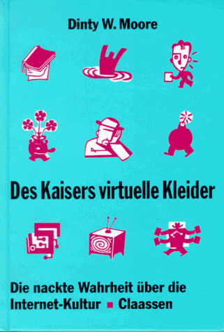Beispielbild fr Des Kaisers virtuelle Kleider - Die nackte Wahrheit ber die Internet-Kultur zum Verkauf von Antiquariat Buchtip Vera Eder-Haumer