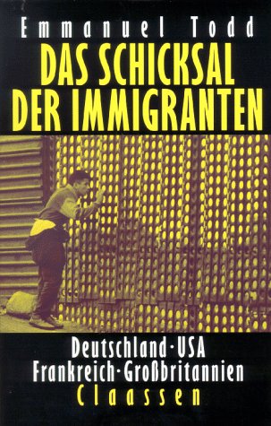 Das Schicksal der Immigranten. Deutschland, USA, Frankreich, Großbritannien - Emmanuel Todd