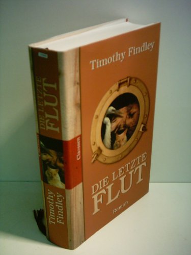 Die letzte Flut. Roman. Aus dem Engl. von Eleanor Pawlik - Findley, Timothy