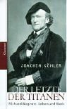 9783546002738: Der Letzte der Titanen: Richard Wagners Leben und Werk (German Edition)