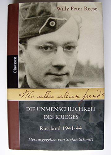 Mir selber seltsam fremd Die Unmenschlichkeit des Krieges Russland 1941 - 44