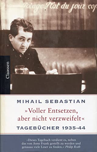 9783546003612: Voller Entsetzen, aber nicht verzweifelt - Tagebcher 1935-1944 . Mihail Sebastian