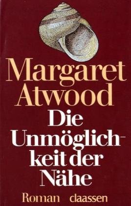 Die Unmöglichkeit der Nähe - Atwood, Margaret