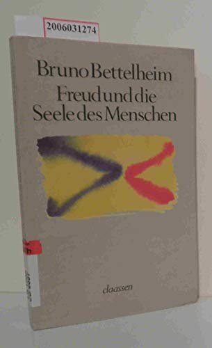 Freud und die Seele des Menschen. Bruno Bettelheim. Dt. von Karin Graf