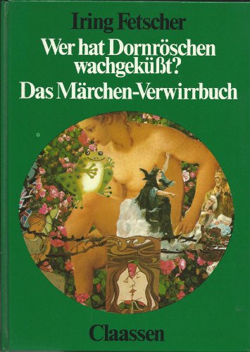 Stock image for Wer hat Dornrschen wachgeksst? : das Mrchen-Verwirrbuch, mit d. Grimmschen Original-Mrchen. for sale by medimops