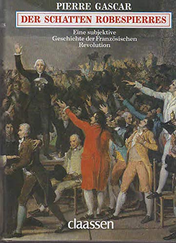 Stock image for Der Schatten Robespierres - Eine subjektive Geschichte der Franzsischen Revolution for sale by Bernhard Kiewel Rare Books