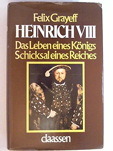 Imagen de archivo de Heinrich der Achte. Das Leben eines Knigs. Das Schicksal eines Reiches a la venta por medimops