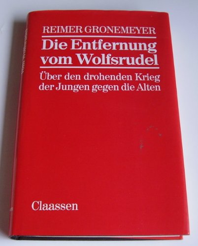 Stock image for Die Entfernung vom Wolfsrudel. ber den drohenden Krieg der Jungen gegen die Alten for sale by Der Bcher-Br