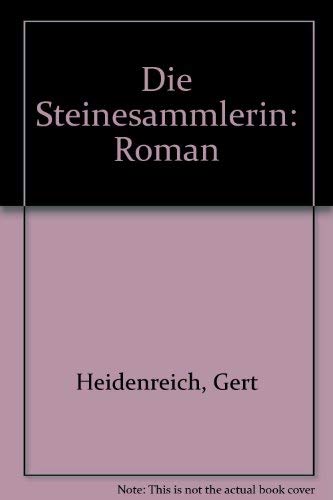 Beispielbild fr Die Steinesammlerin. Roman. zum Verkauf von Antiquariat Lesekauz Barbara Woeste M.A.