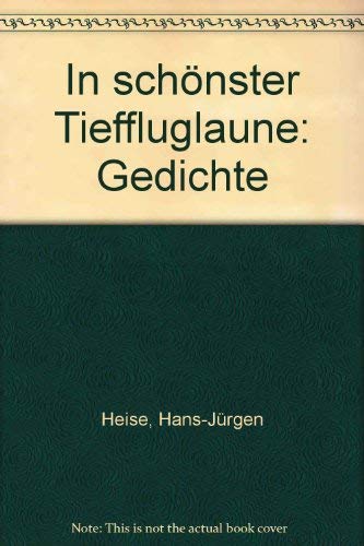 In schoÌˆnster Tieffluglaune: Gedichte (German Edition) (9783546442145) by Heise, Hans-JuÌˆrgen