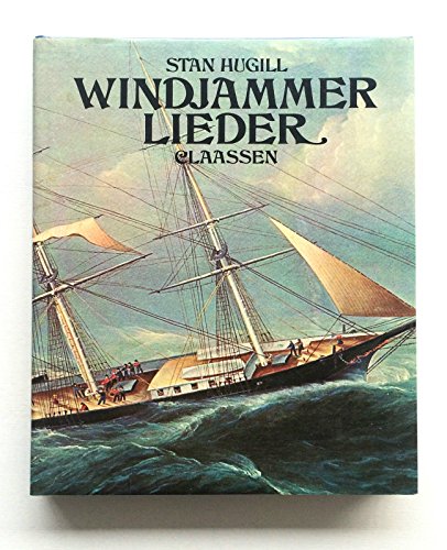 Windjammer Lieder. das rauhe Leben und die lustigen Lieder der alten fahrenleute.