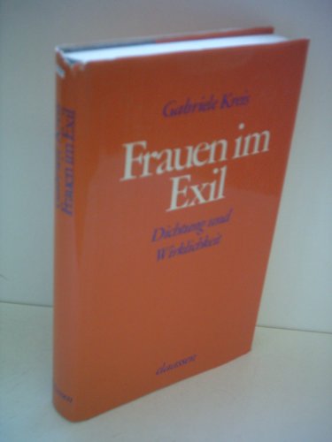 Beispielbild fr Frauen im Exil. Dichtung u. Wirklichkeit. zum Verkauf von Bojara & Bojara-Kellinghaus OHG