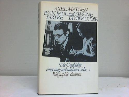 Jean-Paul Sartre und Simone de Beauvoir. Die Geschichte einer ungewöhnlichen Liebe. Deutsch von Pauline Schulz. - Sartre, Jean-Paul / Beauvoir, Simone de - Madsen, Axel.