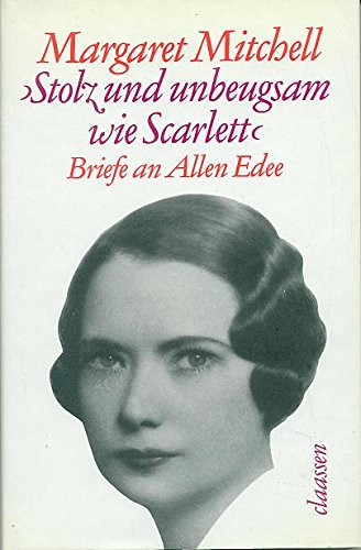 Imagen de archivo de Stolz und unbeugsam wie Scarlett. Margaret Mitchells Briefe an ihren Jugendfreund Allen Edee (1919-1921), hrsg. von Jane Bonner Peacock a la venta por Hylaila - Online-Antiquariat