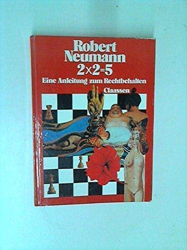 9783546471107: Zwei mal Zwei gleich Fnf. 2x2=5 Eine Anleitung zum Rechtbehalten.