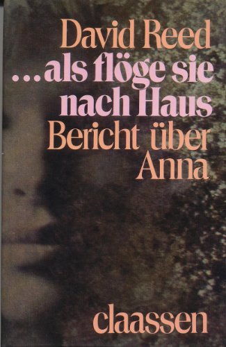 Als flÃ¶ge sie nach Haus. Bericht Ã¼ber Anna (9783546476454) by Unknown Author