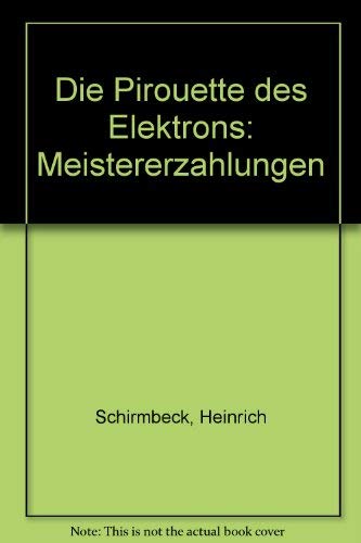 9783546479714: Die Pirouette des Elektrons: Meistererzählungen (German Edition)