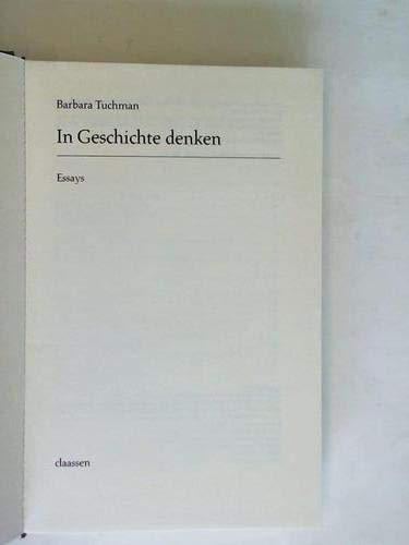 In Geschichte denken. Essays - Barbara, Tuchman, Schultz Rudolf und Schwarz Eugen