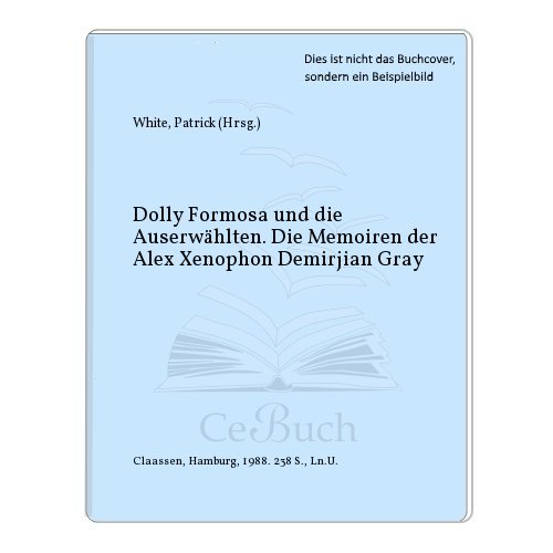 9783546496162: Dolly Formosa und die Auserwhlten. Die Memoiren der Alex Xenopho Demirjian Gray