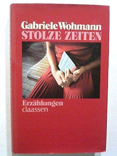 Stolze Zeiten : Erzählungen. - Wohmann, Gabriele