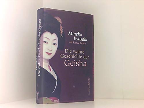Die wahre Geschichte der Geisha. (9783547710069) by Iwasaki, Mineko
