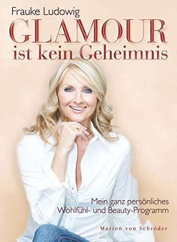 Stock image for Glamour ist kein Geheimnis: Mein ganz persnliches Wohlfhl- und Beauty-Programm for sale by Der Bcher-Br