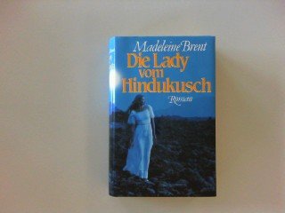 9783547715484: Die Lady vom Hindukusch. Roman - Brend Madeleine