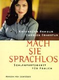 Stock image for Mach sie sprachlos. Schlagfertigkeit fr Frauen. for sale by ralfs-buecherkiste