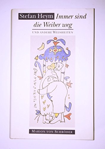 9783547745467: Immer sind die Weiber weg und andere Weisheiten: Stefan Heym ; illustriert von Horst Hussel