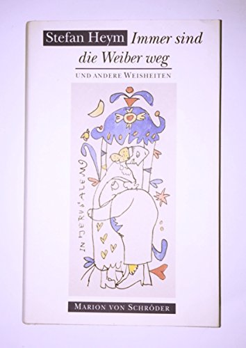 Immer sind die Weiber weg und andere Weisheiten. Illustriert von Horst Hussel.