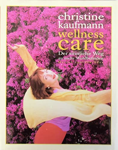 9783547752755: Wellness Care. Der sinnliche Weg zu mehr Wohlbefinden.