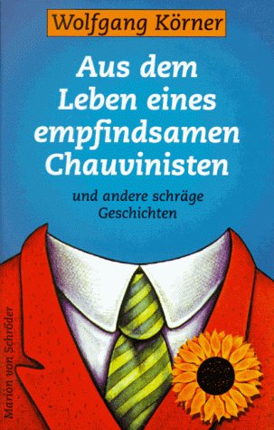9783547755565: Aus dem Leben eines empfindsamen Chauvinisten und andere schrage Geschichten (German Edition)