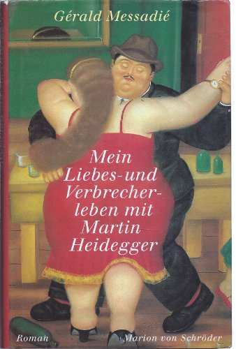 Stock image for Mein Liebesleben und Verbrecherleben mit Martin Heidegger : Roman for sale by Paderbuch e.Kfm. Inh. Ralf R. Eichmann